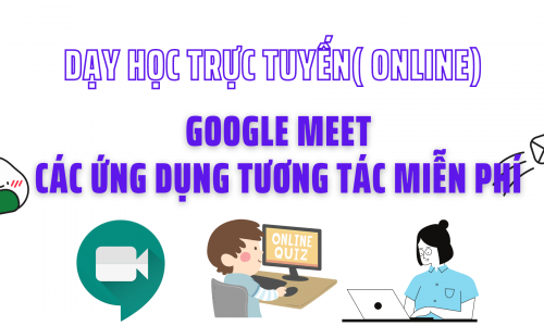 [Khóa học] HD GV và HS dạy và học trực tuyến với google meet